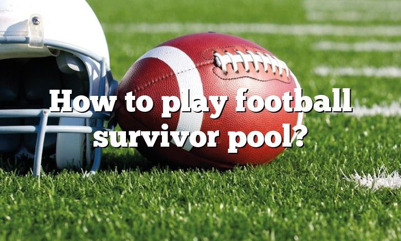 How to play football survivor pool?