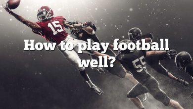 How to play football well?