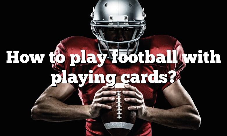 How to play football with playing cards?