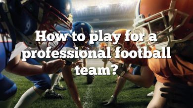 How to play for a professional football team?