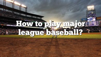 How to play major league baseball?