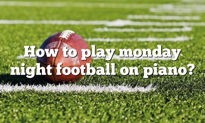 How to play monday night football on piano?