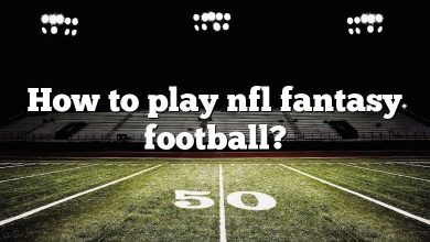 How to play nfl fantasy football?