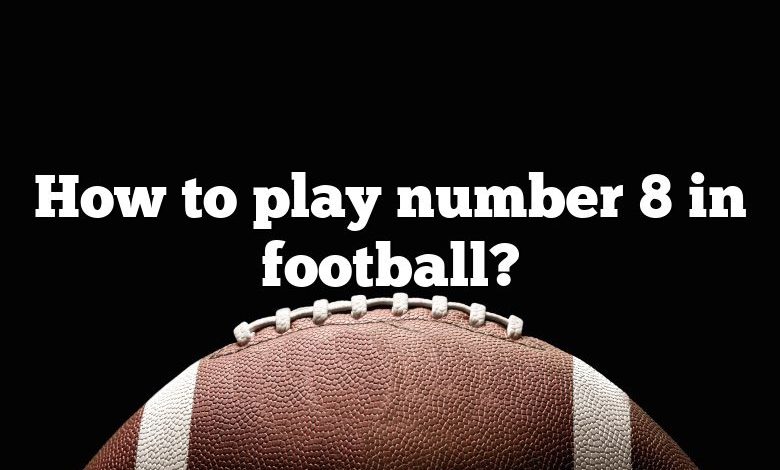 How to play number 8 in football?