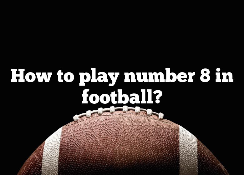 how-to-play-number-8-in-football-dna-of-sports