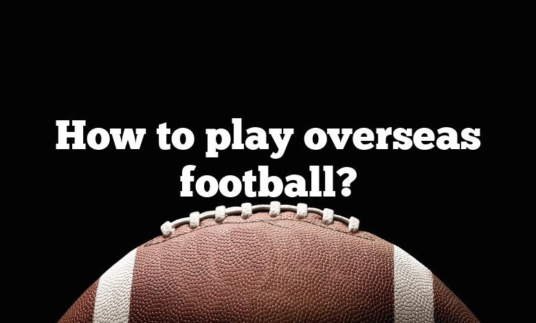 How to play overseas football?