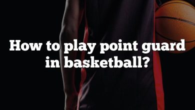 How to play point guard in basketball?