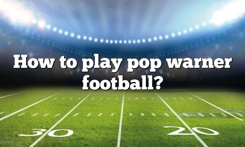 How to play pop warner football?