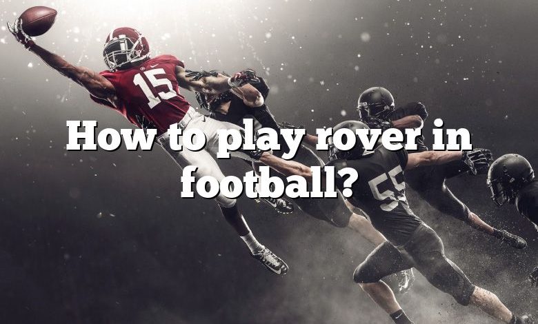 How to play rover in football?