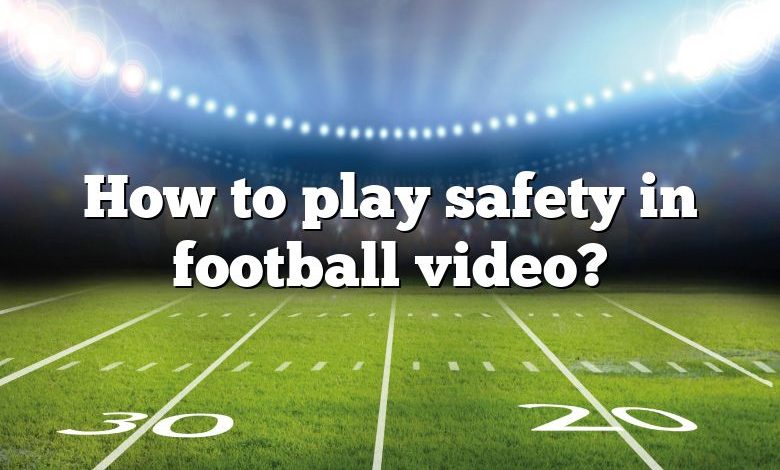 How to play safety in football video?