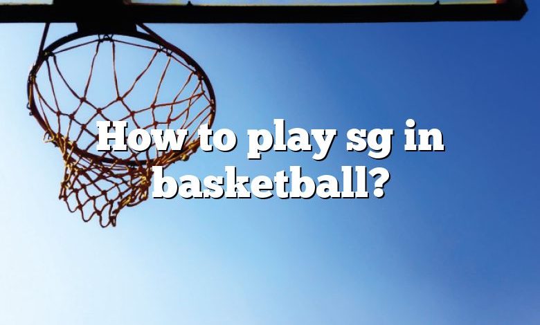 How to play sg in basketball?