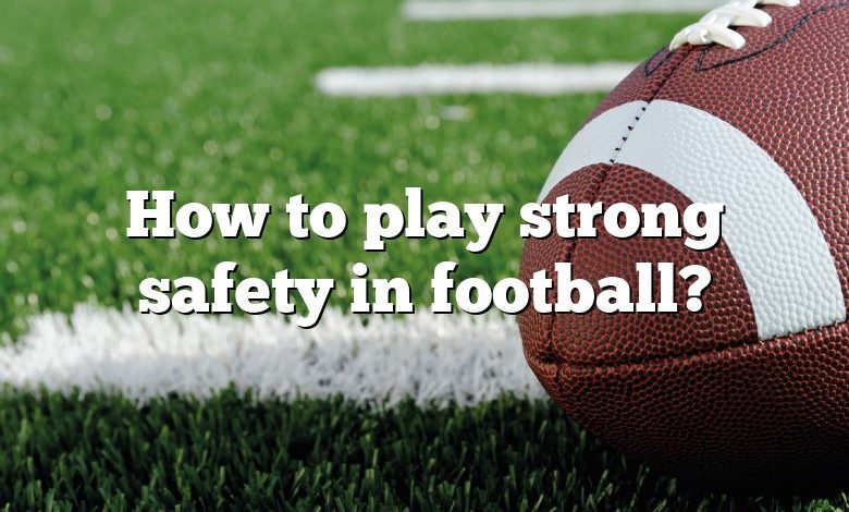 How to play strong safety in football?