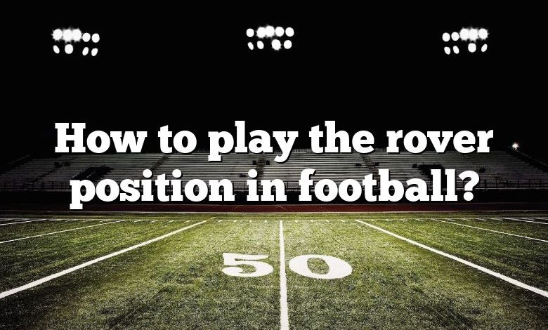 How to play the rover position in football?