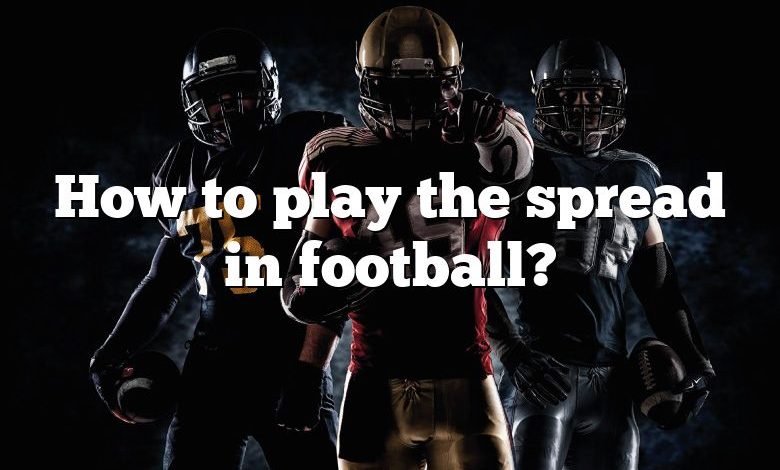 How to play the spread in football?