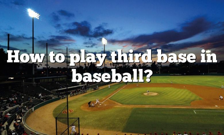 How to play third base in baseball?