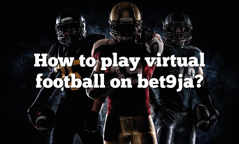 How to play virtual football on bet9ja?