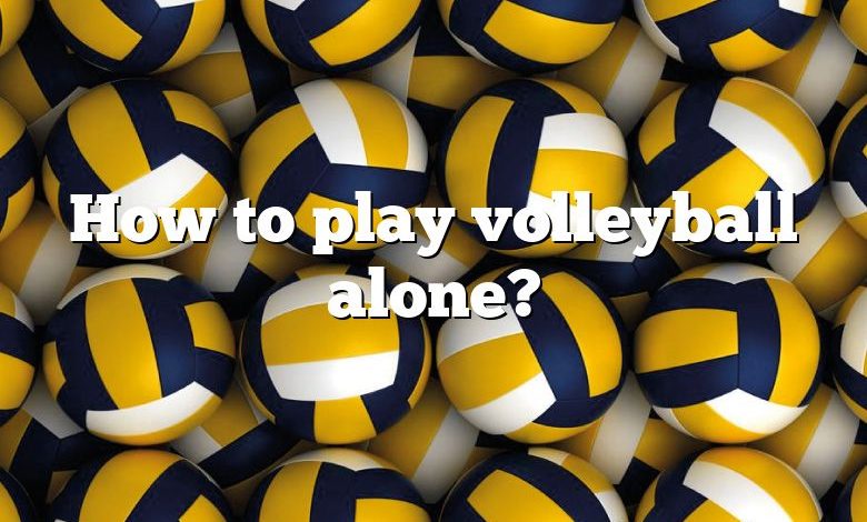 How to play volleyball alone?