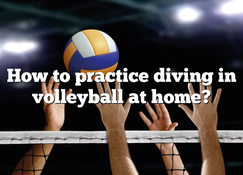 How To Practice Diving In Volleyball At Home? DNA Of SPORTS