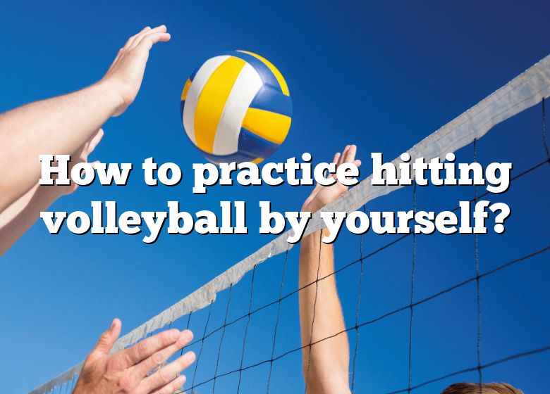 how-to-practice-hitting-volleyball-by-yourself-dna-of-sports