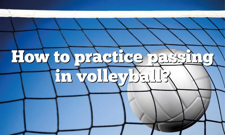 How to practice passing in volleyball?