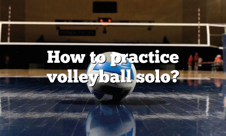 How to practice volleyball solo?