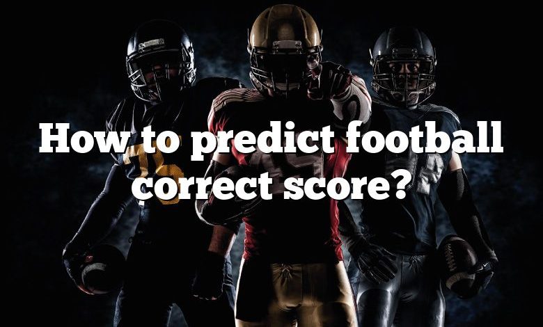 How to predict football correct score?