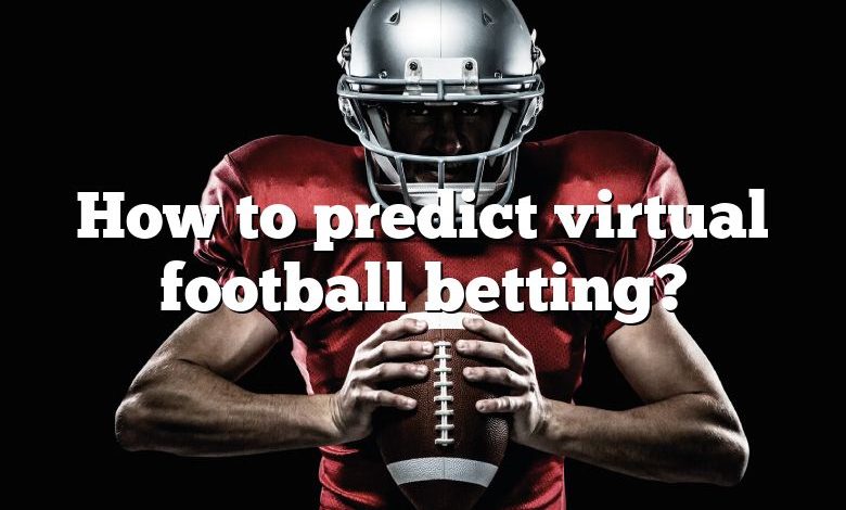 How to predict virtual football betting?