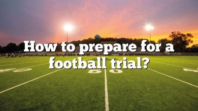 How to prepare for a football trial?