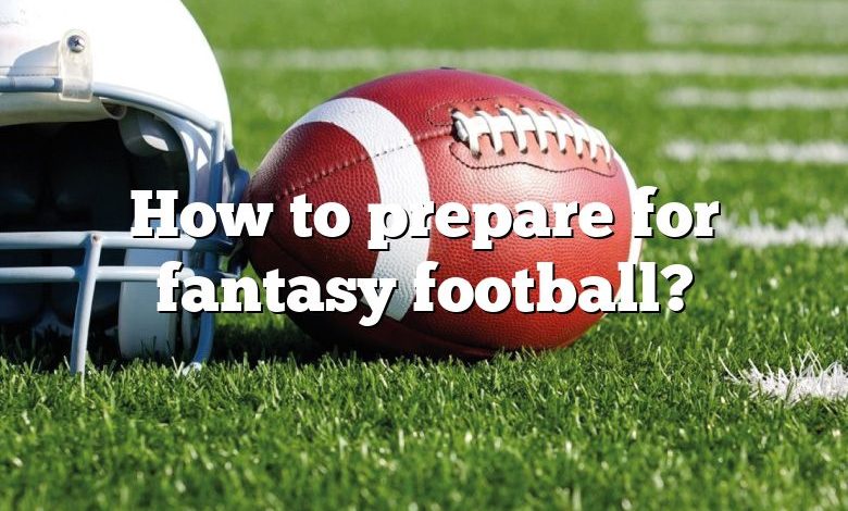 How to prepare for fantasy football?