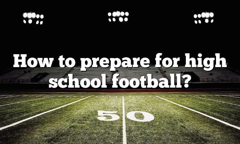 How to prepare for high school football?