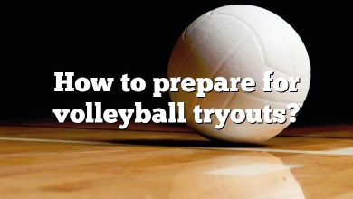 How to prepare for volleyball tryouts?