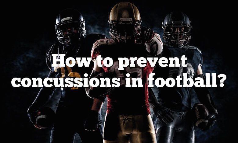 How to prevent concussions in football?