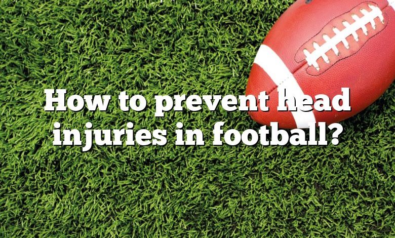 How to prevent head injuries in football?