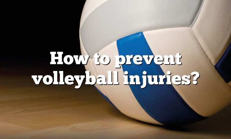 How to prevent volleyball injuries?