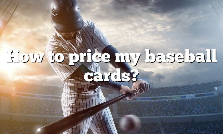 How to price my baseball cards?