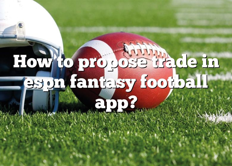 how-to-propose-trade-in-espn-fantasy-football-app-dna-of-sports