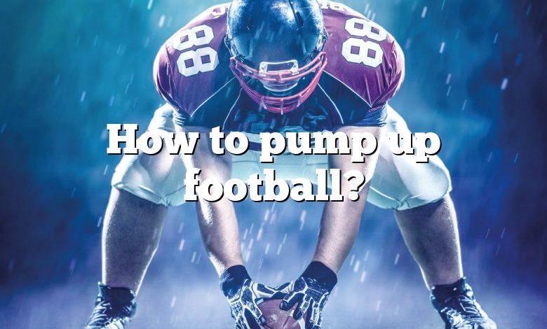 How to pump up football?