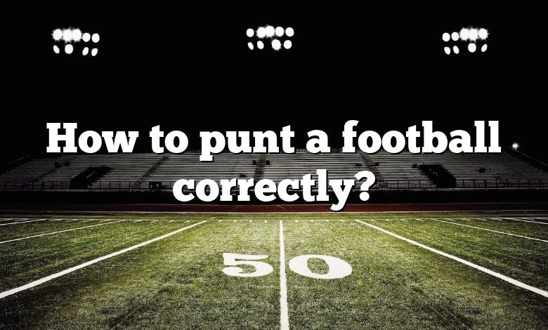 How to punt a football correctly?