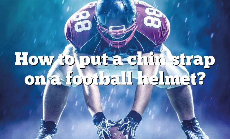 How to put a chin strap on a football helmet?