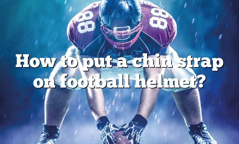 How to put a chin strap on football helmet?