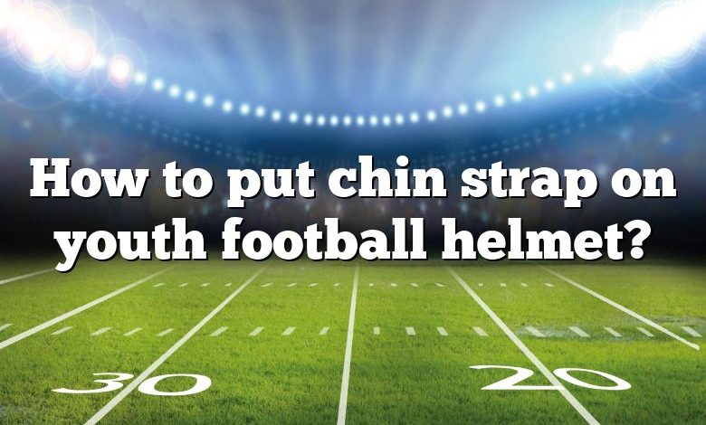 How to put chin strap on youth football helmet?