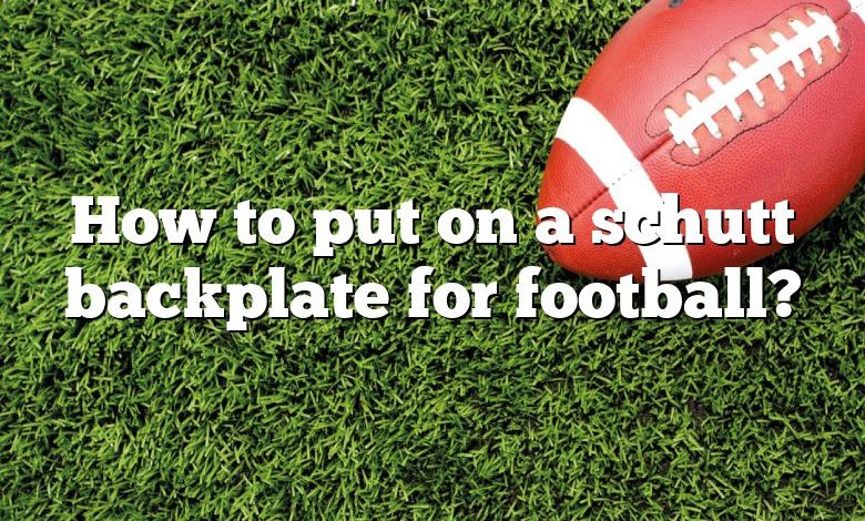 How to put on a schutt backplate for football?
