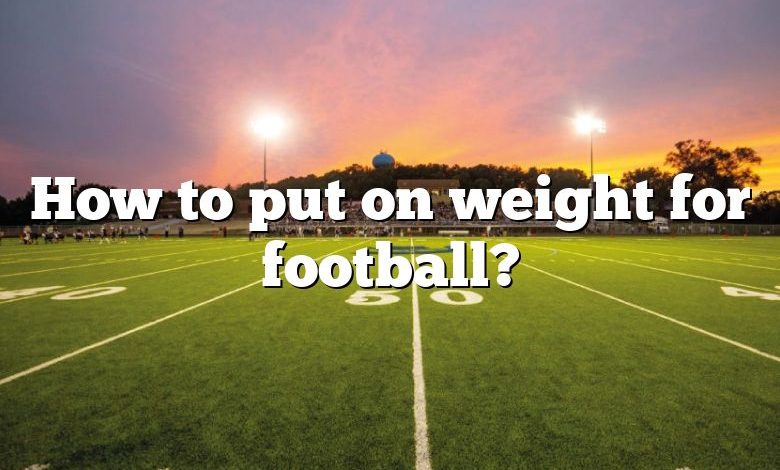 How to put on weight for football?