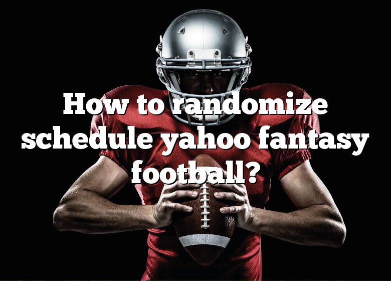 how-to-randomize-schedule-yahoo-fantasy-football-dna-of-sports