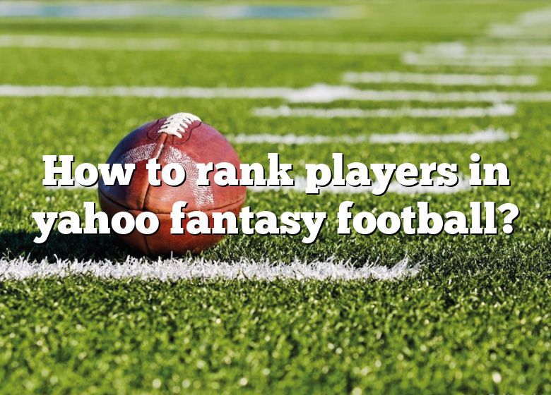 how-to-rank-players-in-yahoo-fantasy-football-dna-of-sports