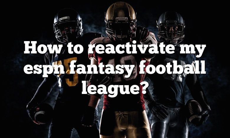 how-to-reactivate-my-espn-fantasy-football-league-dna-of-sports