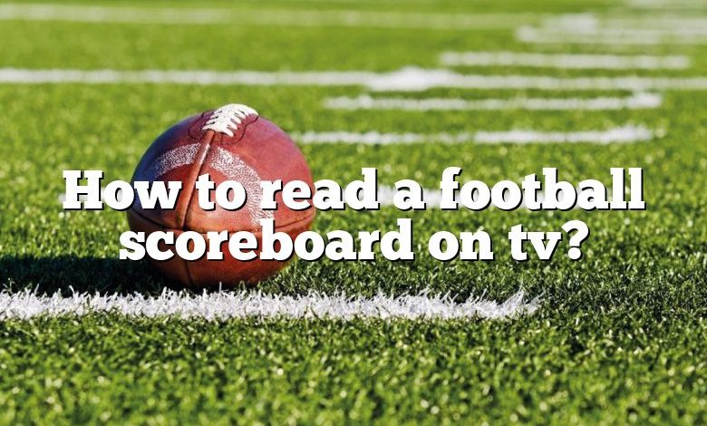 How to read a football scoreboard on tv?