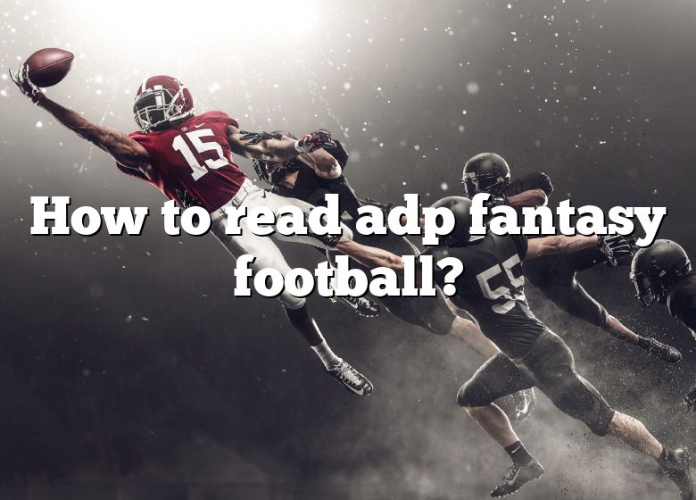 How To Read Adp Fantasy Football? DNA Of SPORTS