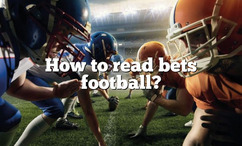 How to read bets football?