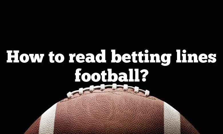 How to read betting lines football?